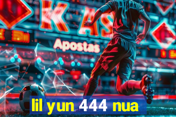 lil yun 444 nua